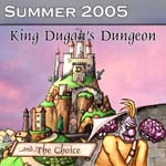 Summer 2005: King Dugan's Dungeon